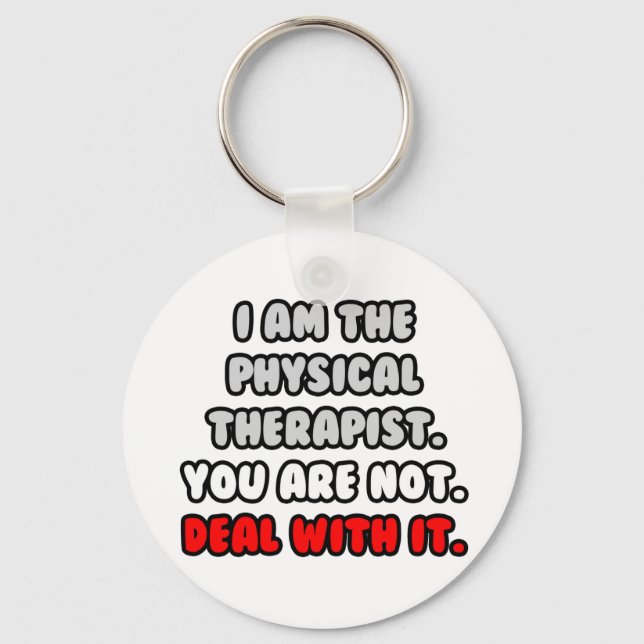 Deal With It ... Funny Physical Therapist Keychain (Front)