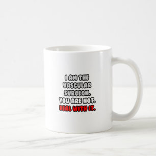 Deal With It ... Funny Vascular Surgeon Coffee Mug