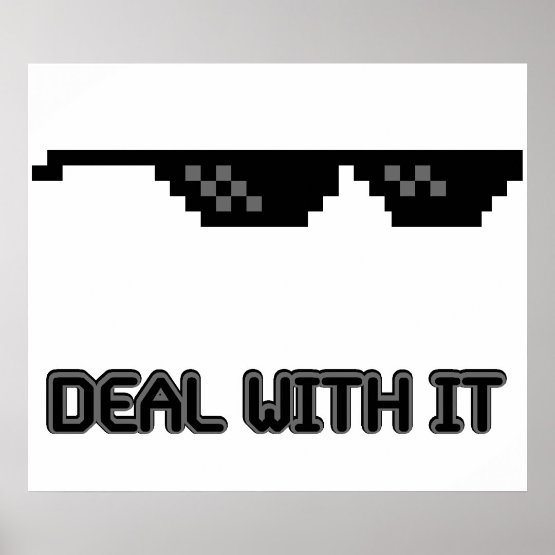 Deal With It Sunglasses Poster Zazzle