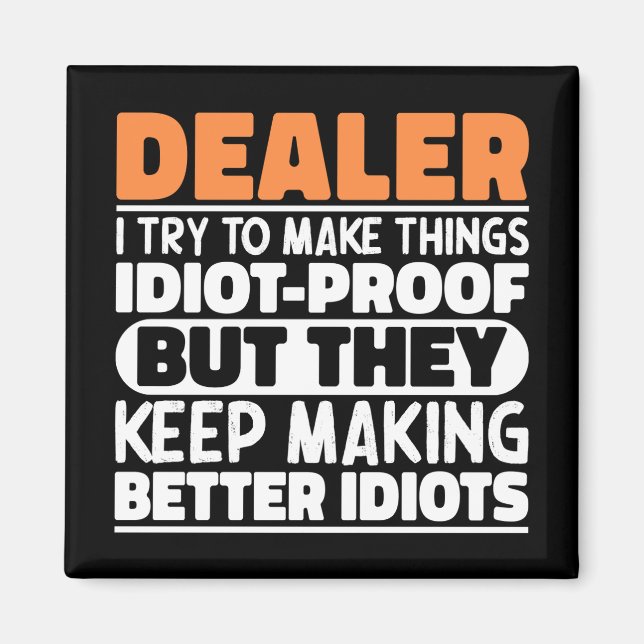 Dealer I Try To Make Things Funny Sayings Dealer Magnet (Front)