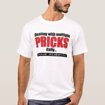 Dealing with Multiple Pricks Daily T-Shirt