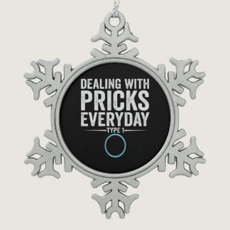 Dealing With Pricks Everyday Type 1 Diabetes Gift Snowflake Pewter Christmas Ornament
