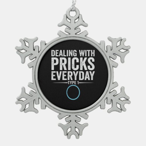 Dealing With Pricks Everyday Type 1 Diabetes Gift Snowflake Pewter Christmas Ornament