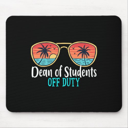 Dean Of Students Off Duty Happy Last Day Of School Mouse Pad