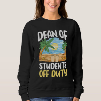 Dean Of Students Off Duty Last Day Of School Summe Sweatshirt
