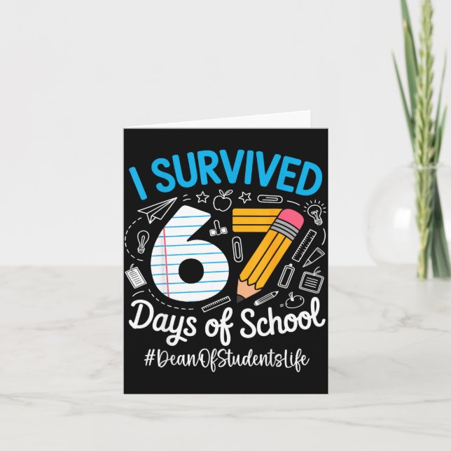 Dean Of Students Survived 67 Days Of School Humor  Card (Front)
