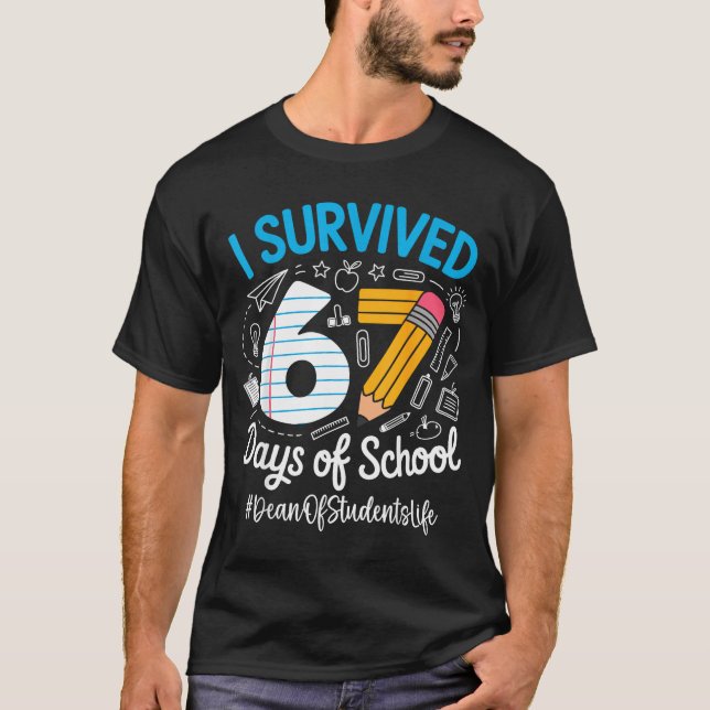 Dean Of Students Survived 67 Days Of School Humor  T-Shirt (Front)