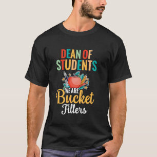 Dean Of Students We Are Bucket Fillers University T-Shirt