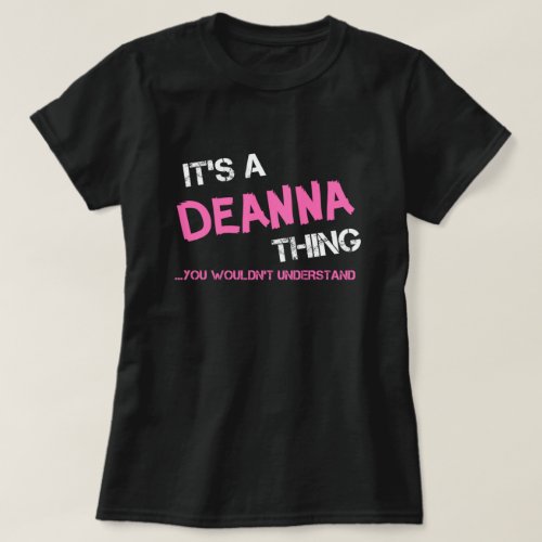 Deanna thing you wouldnt understand T_Shirt