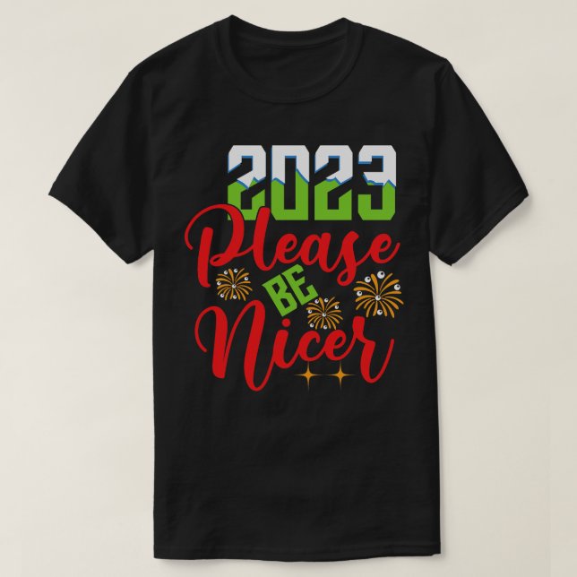 Dear 2023 Please be nicer T-Shirt (Design Front)