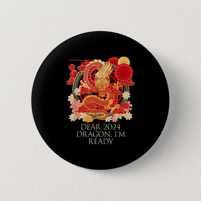 Dear 2024 Dragon Im Ready Chinese New Year Sayings Button (Front)