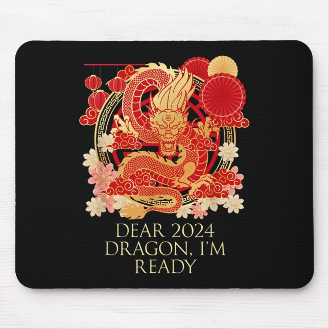 Dear 2024 Dragon Im Ready Chinese New Year Sayings Mouse Pad (Front)