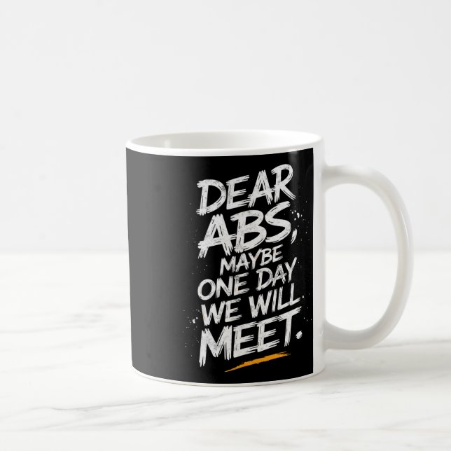 Dear Abs Maybe One Day We Will Meet Gym Tee Funny  Coffee Mug (Right)