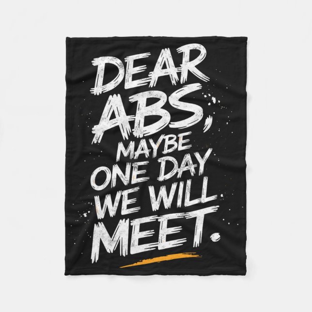 Dear Abs Maybe One Day We Will Meet Gym Tee Funny  Fleece Blanket (Front)