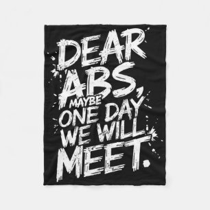 Dear Abs Maybe One Day We Will Meet Gym Tee Funny  Fleece Blanket