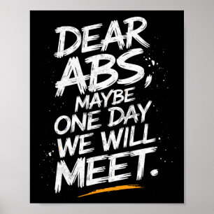 Dear Abs Maybe One Day We Will Meet Gym Tee Funny Poster