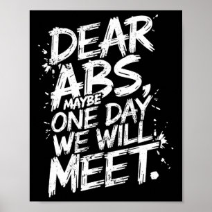 Dear Abs Maybe One Day We Will Meet Gym Tee Funny Poster