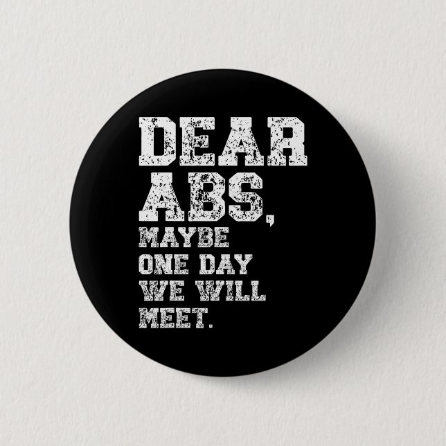 Dear Abs Maybe One Weightlifting Bodybuilding Tee  Button (Front)