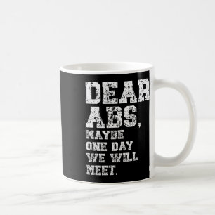 Dear Abs Maybe One Weightlifting Bodybuilding Tee  Coffee Mug
