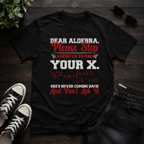 Dear Algebra Funny Math Teacher Humor T-Shirt