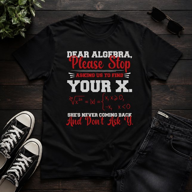 Dear Algebra Funny Math Teacher Humor T-Shirt (Creator Uploaded)
