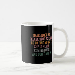 Dear Algebra Funny Sarcastic School Saying For Tee Coffee Mug