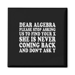 Dear Algebra Funny Sarcastic School Saying For Tee Magnet