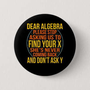 Dear Algebra Math Teacher Mathematics Maths Button