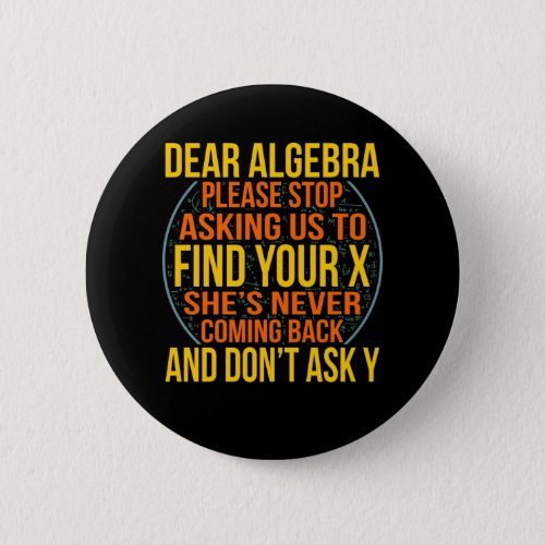 Dear Algebra Math Teacher Mathematics Maths Button