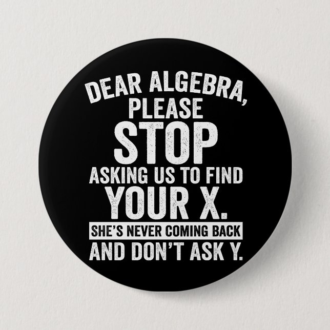 Dear Algebra Please Stop Asking Us To Find Your X Button (Front)