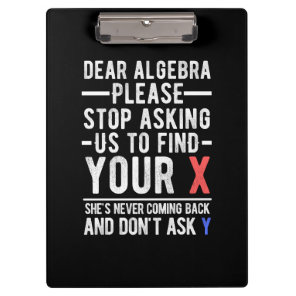 dear algebra please stop asking us to find your x  clipboard