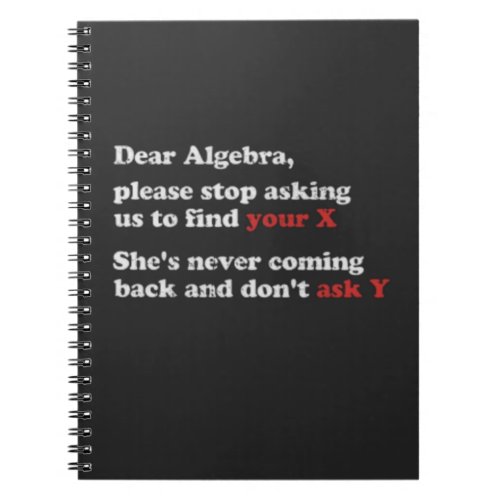 Dear Algebra please stop asking us to find your X Notebook