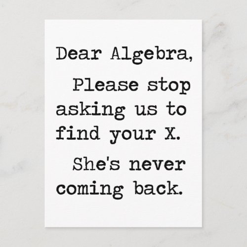 Dear Algebra Please Stop Asking Us To Find Your X Postcard