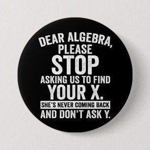 Dear Algebra, Stop Asking Us To Find Your X Button