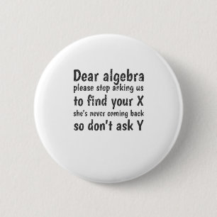 Dear Algebra Stop Asking Us To Find Your X Button