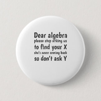 Dear Algebra Stop Asking Us To Find Your X Button