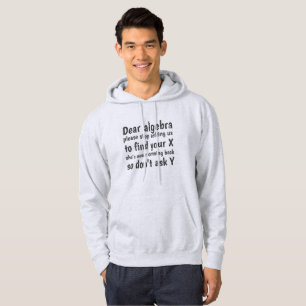 Dear Algebra Stop Asking Us To Find Your X Hoodie