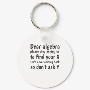 Dear Algebra Stop Asking Us To Find Your X Keychain