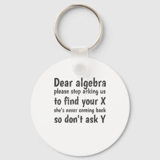 Dear Algebra Stop Asking Us To Find Your X Keychain