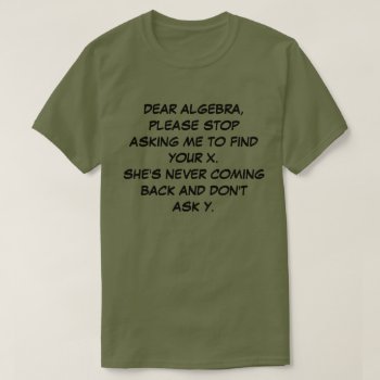 Dear Algebra T-shirt by JaxFunnySirtz at Zazzle