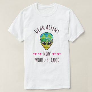 Dear Aliens T-Shirt