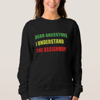 DEAR ANCESTORS, I UNDERSTAND THE ASSIGNMENT Black  Sweatshirt