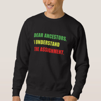 DEAR ANCESTORS, I UNDERSTAND THE ASSIGNMENT Black  Sweatshirt