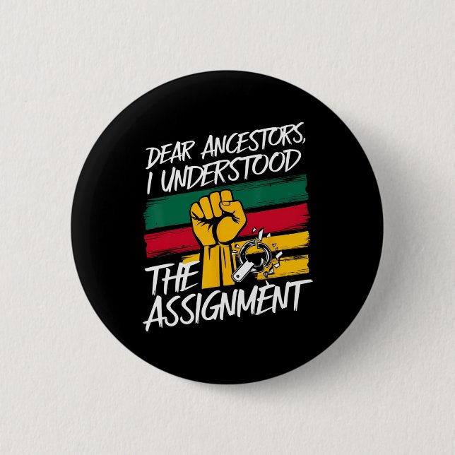 Dear Ancestors I Understood The Ignment Juneteenth Button (Front)
