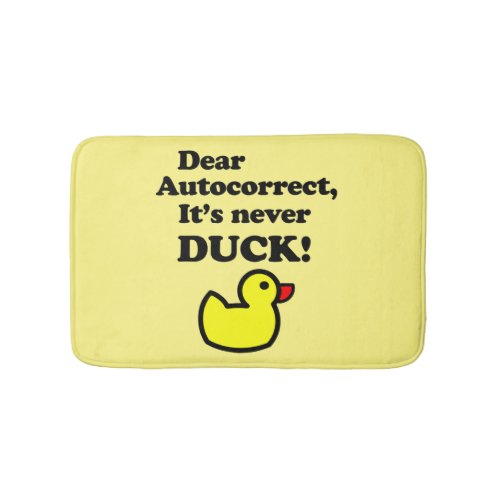 DEAR AUTOCORRECT ITS NEVER DUCK  BATH MAT