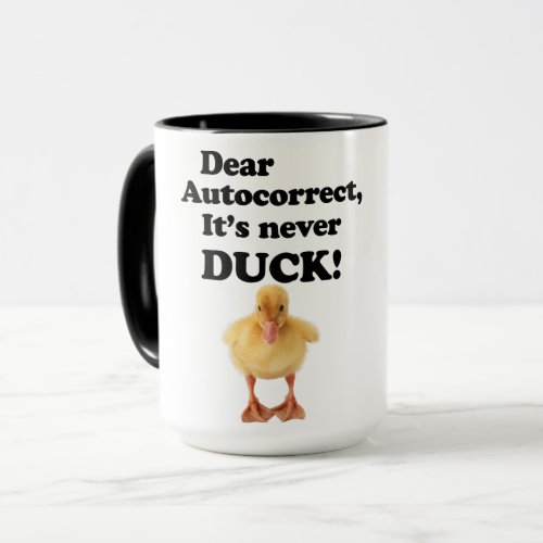 DEAR AUTOCORRECT ITS NEVER DUCK T_Shirt Mug