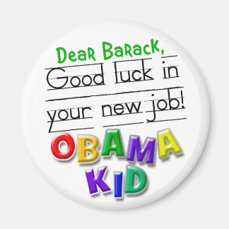 Dear Barack, good luck in your new job! Magnet