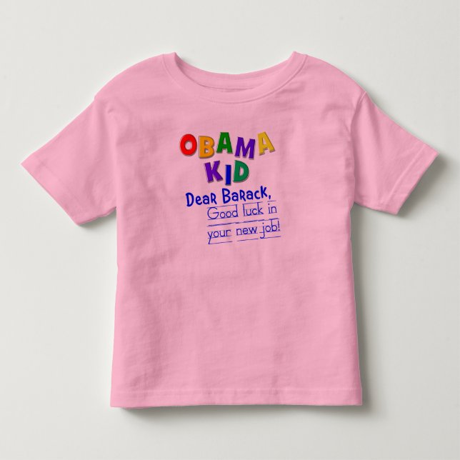 Dear Barack, Good luck in your new job! Toddler T-shirt (Front)