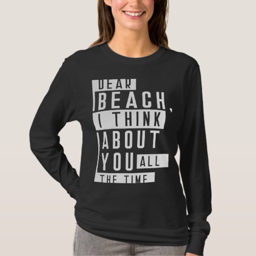 Dear Beach I Think About You All The Time Summer Q T_Shirt