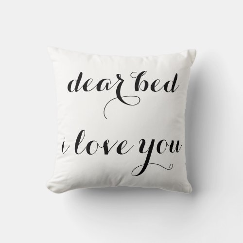 dear bed i love you throw pillow